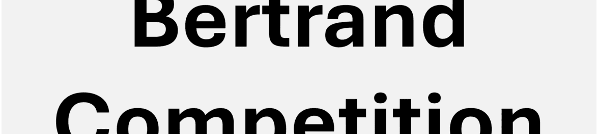 
          Bertrand Competition
  
