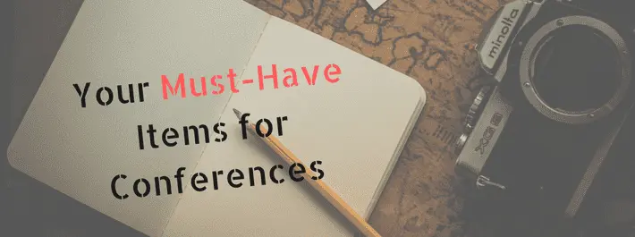 
          Your Must-Have Items for Conferences
  