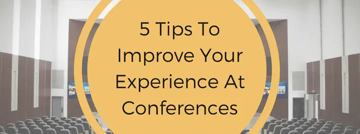 
          5 Tips to improve your experience at conferences
  