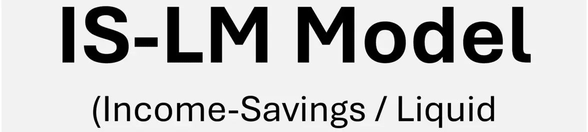 
          IS-LM Model (Investment-Savings / Liquidity preference - Money supply)
  